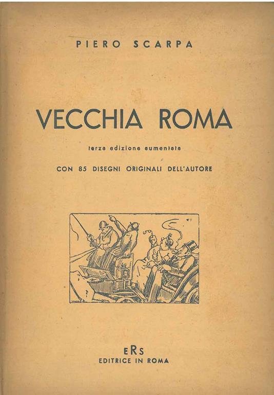 Vecchia Roma. 3° edizione aumentata con 85 disegni originali dell'autore - Piero Scarpa - copertina