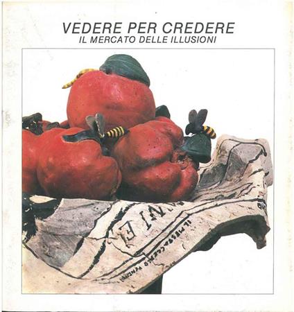 Vedere per credere. Il mercato delle illusioni. Reggio Emilia, ottobre - novembre 1984 - Giorgio Celli - copertina