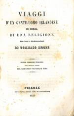 Viaggi d'un gentiluomo irlandese in cerca di una religione. Con note e dichiarazioni di Tommaso Moore. Nuova versione italiana dall'originale inglese del canonico Giuseppe Bini