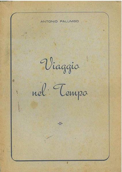 Viaggio nel tempo. Copia autografata - Antonio Palumbo - copertina