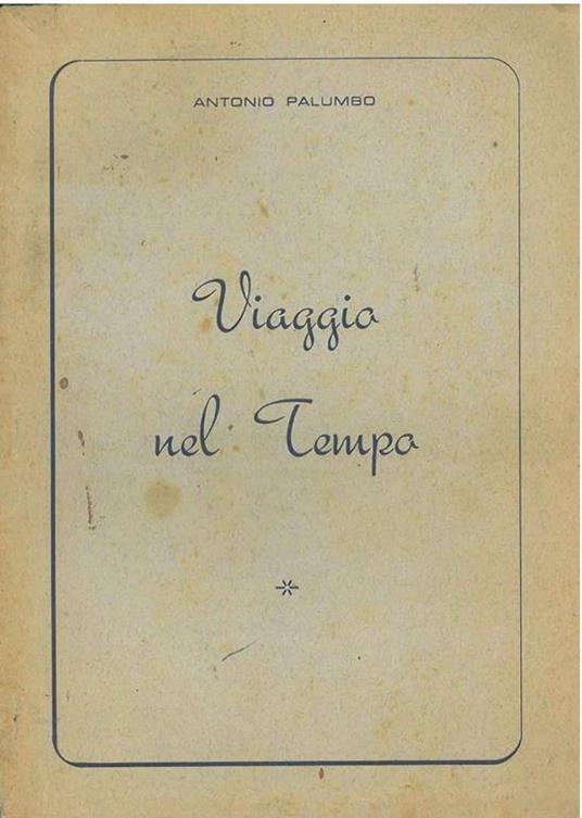 Viaggio nel tempo. Copia autografata - Antonio Palumbo - copertina