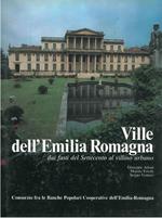 Ville dell'Emilia Romagna. Dai fasti del Settecento al villino urbano