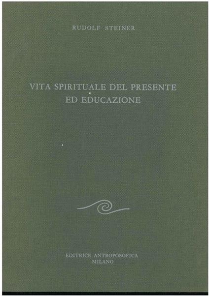 Vita spirituale del presente ed educazione - Rudolf Steiner - copertina