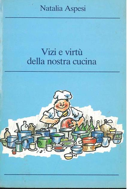 Vizi e virtù della nostra cucina. Lo yogurt in linea con la natura - Natalia Aspesi - copertina