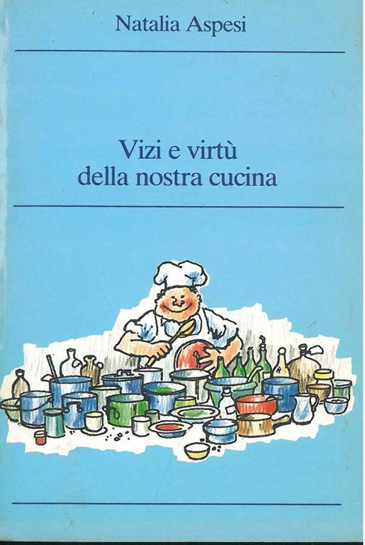 Vizi e virtù della nostra cucina. Lo yogurt in linea con la natura - Natalia Aspesi - copertina