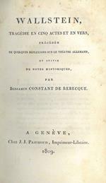 Wallstein, tragédie en cinq actes et en vers, précédée de quelques réflexions sur le théatre allemand et suivie de notes historiques. Copia autografata