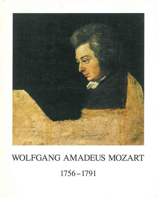 Wolfgang Amadeus Mozart. 1756.1791. Katalog der Austellung/Catalogue for the exhibition of the Internationale Stiftung Mozarteum, Salzburg - Rudolph Angermuller - copertina