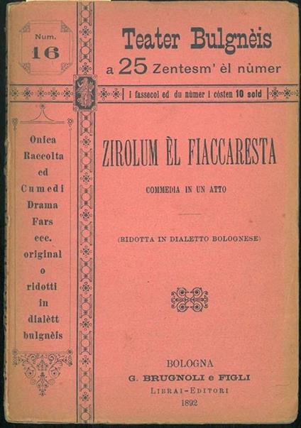 Zirolum èl fiaccaresta. Commedia in un atto ridotta in dialetto bolognese - copertina