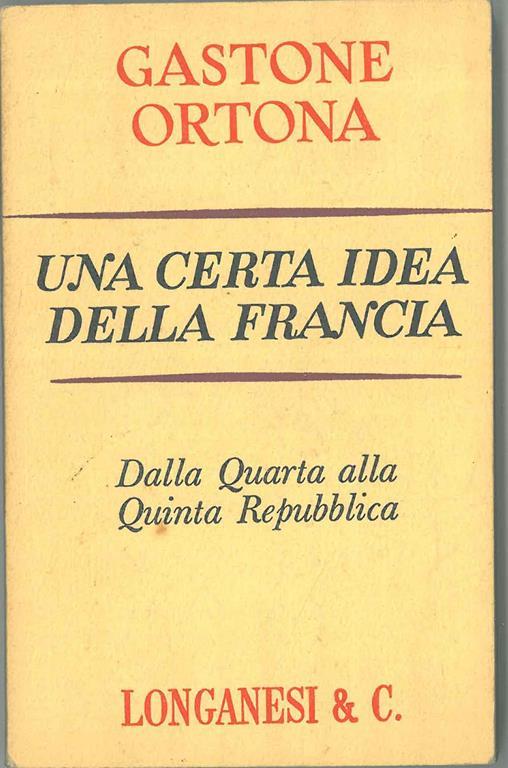 Una certa idea della Francia. Dalla quarta alla quinta repubblica - Gastone Ortona - copertina