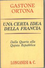 Una certa idea della Francia. Dalla quarta alla quinta repubblica