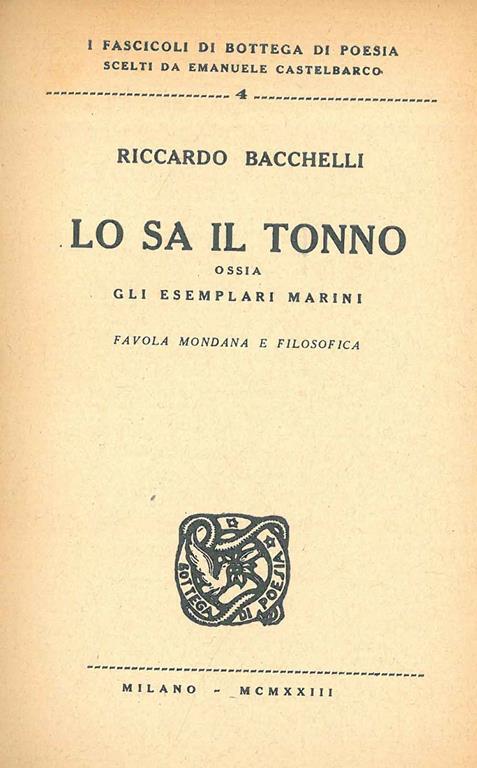 Lo sa il tonno. Ossia gli esemplari marini. Favola mondana e filosofica. Prima edizione - Riccardo Bacchelli - copertina