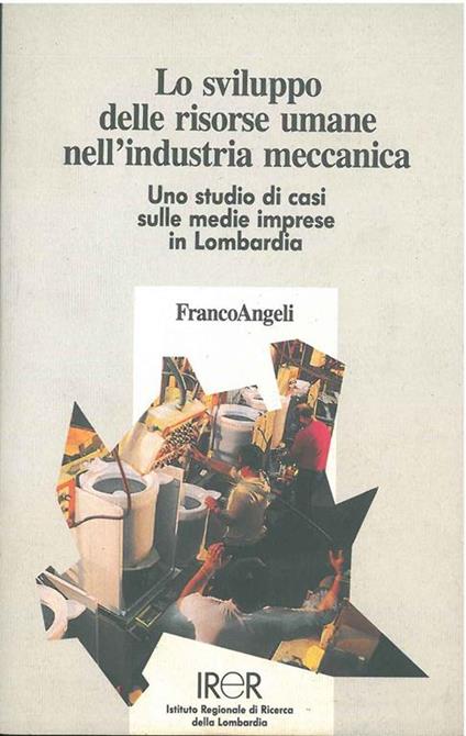 Lo sviluppo delle risorse umane nell'industria meccanica. Uno studio di casi sulle medie imprese in Lombardia - Giulio Gay - copertina