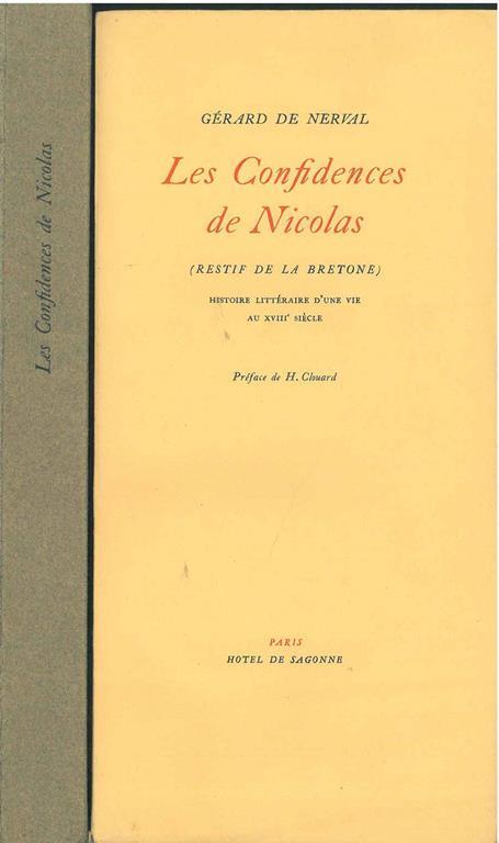 Les confidences de Nicolas (Restif de la Bretone). Historie littéraire d'une vie au XVIII siècle Prefazione di H. Clouard - Gérard de Nerval - copertina