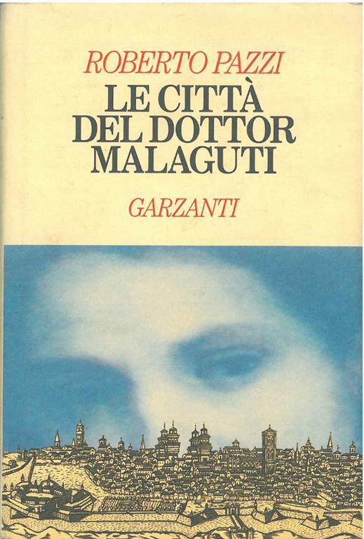 Le città del dottor Malaguti - Roberto Pazzi - copertina