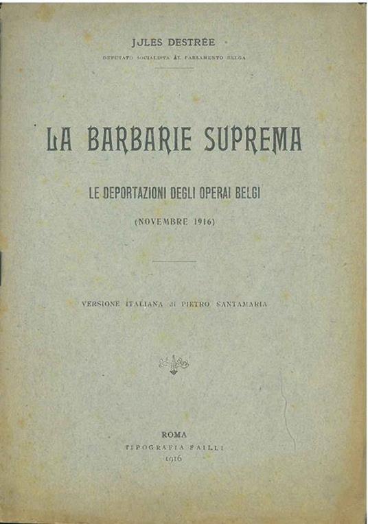 La barbarie suprema. Le deportazioni degli operai belgi (novembre 1916) - Jules Destrée - copertina