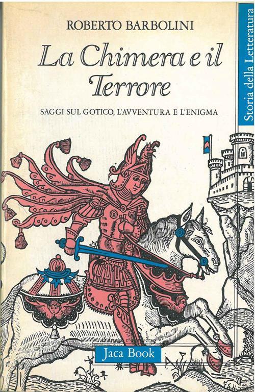 La chimera e il terrore. Saggi sul gotico, l'avventura e l'enigma - Roberto Barbolini - copertina