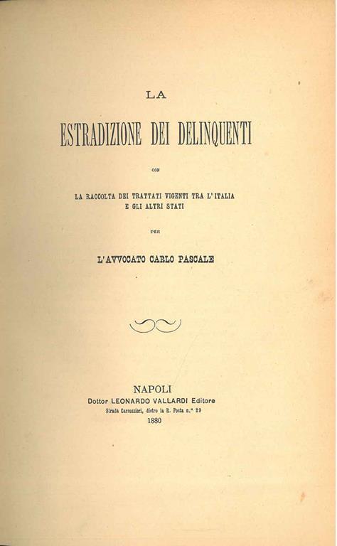 La estradizione dei delinquenti : con la raccolta dei trattati vigenti tra l'Italia e gli altri paesi - Carlo Pascale - copertina