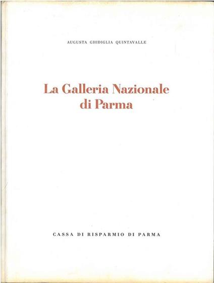 La galleria Nazionale di Parma - Augusta Ghidiglia Quintavalle - copertina