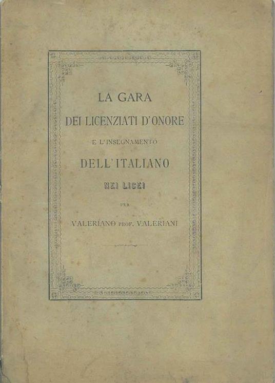 La gara dei licenziati d'onore e l'insegnamento dell'italiano nei licei - Valeriano Valeriani - copertina