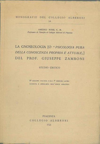 La gnoseologia (o "psicologia pura della conoscenza prorpia e attuale") del Prof. Giuseppe Zamboni. Studio critico - Amedeo Rossi - copertina