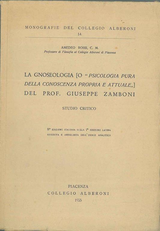 La gnoseologia (o "psicologia pura della conoscenza prorpia e attuale") del Prof. Giuseppe Zamboni. Studio critico - Amedeo Rossi - copertina