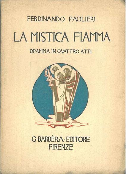 La mistica fiamma (Caterina da Siena). Dramma in quattro atti - Ferdinando Paolieri - copertina