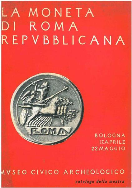 La moneta di Roma repubblicana. Storia e civiltà di un popolo. Catalogo, Bologna, aprile-maggio 1966 - copertina