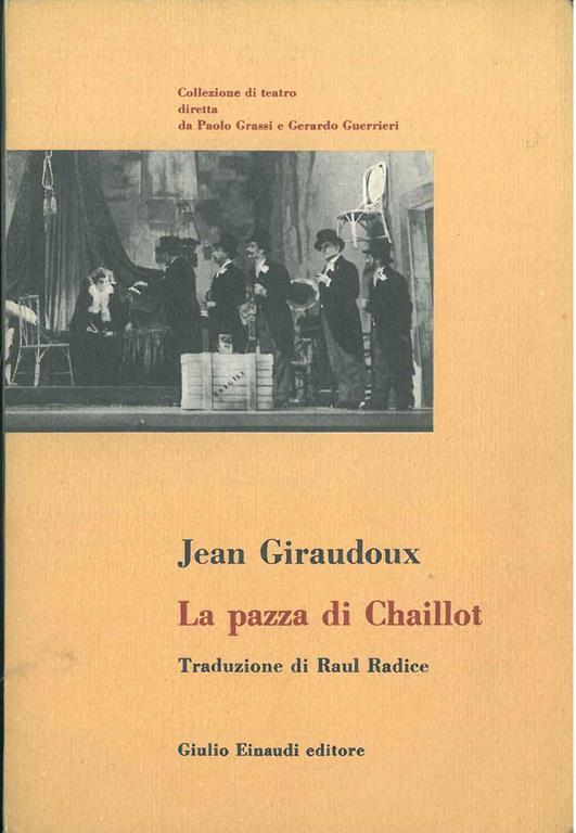 La pazza idea di Chaillot. Traduzione di Raul Radice - Jean Giradoux - copertina