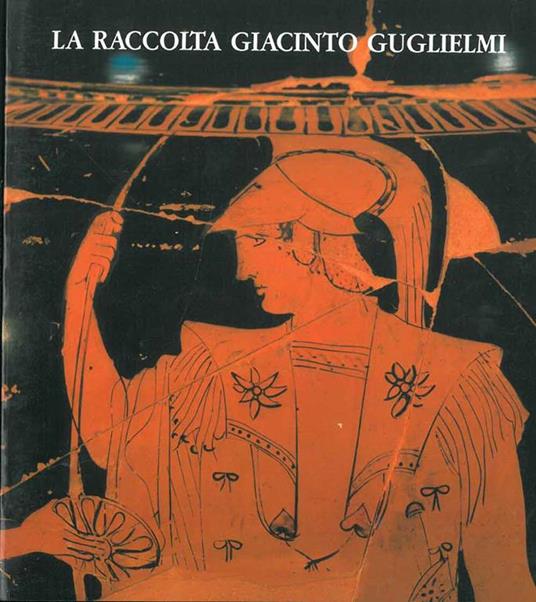 La Raccolta di Giacinto Guglielmi. Palazzi Apostolici Vaticani, maggio-luglio 1989 - Francesco Buranelli - copertina