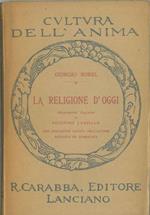 La religione d'oggi Traduzione italiana di A. Lanzillo Prefazione inedita dell'autore riveduta ed aumentata