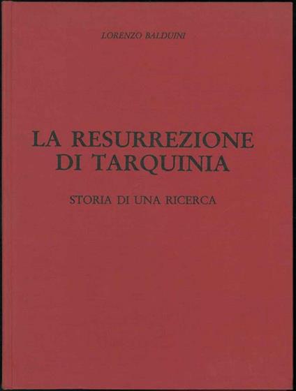 La resurrezione di Tarquinia. Storia di una ricerca - Lorenzo Balduini - copertina