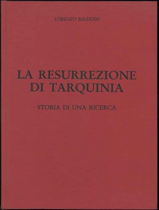 La resurrezione di Tarquinia. Storia di una ricerca - Lorenzo Balduini - copertina