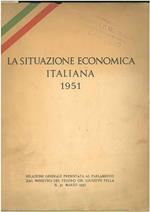 La situazione economica italiana 1951. Relazione generale presentata al Parlamento dal ministro del tesoro On. G. Pella il 31 marzo 1952