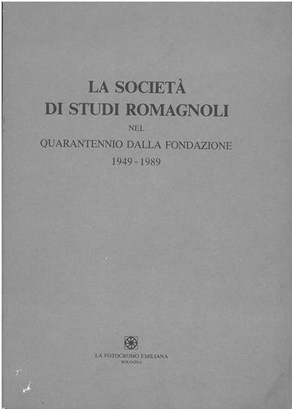 La società di studi romagnoli nel quarantennio dalla fondazione 1949-1989 - copertina
