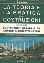 La teoria e la pratica nelle costruzioni. Nuovo trattato teorico - pratico di costruzioni civili, rurali, stradali ed idrauliche. Volume terzo. Costruzioni stradali ed idrauliche - condotta lavori. Quattordicesima edizione riveduta ed aumentata