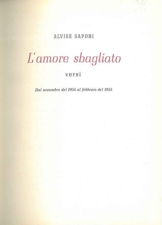 L' amore sbagliato. Versi, dal novembre del 1954 al febbraio 1955 - Alvise Sapori - copertina