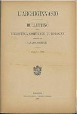 L' Archiginnasio. Bullettino della biblioteca comunale di Bologna. Anno I, 1906, nr. 1, 4, 5, 6. Numeri gennaio, giugno-luglio, agosto-settembre, ottobre-novembre-dicembre)