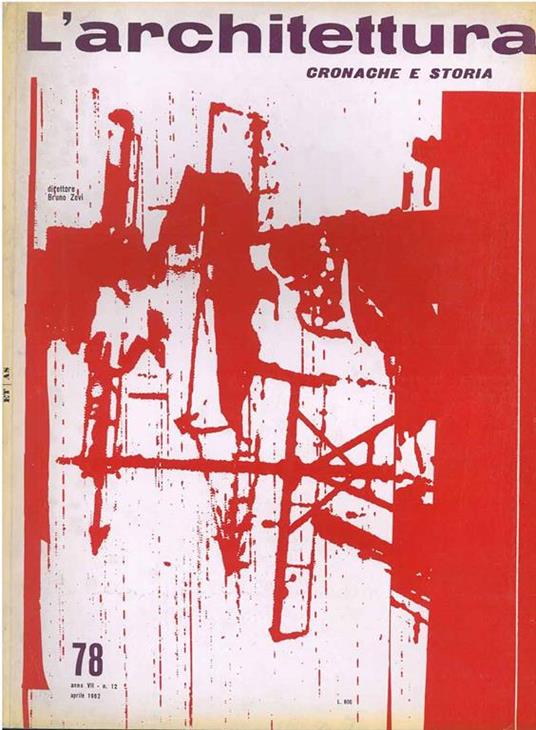 L' architettura. Cronache e storia. Anno VII, n. 78, aprile 1962. Direttore responsabile Bruno Zevi - copertina