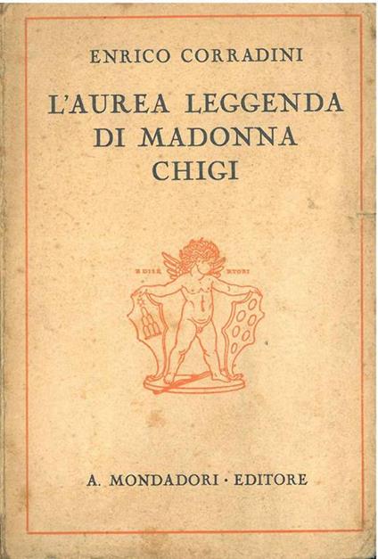 L' aurea leggenda di Madonna Chigi. Commedia in tre atti - Enrico Corradini - copertina