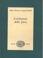 L' evoluzione della fisica. Sviluppo delle idee dai concetti primitivi alla Relatività ed ai Quanti Traduzione di A. Graziadei