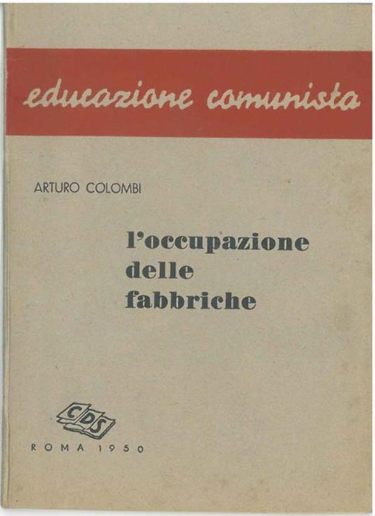 L' occupazione delle fabbriche. Educazione comunista - Arturo Colombi - copertina