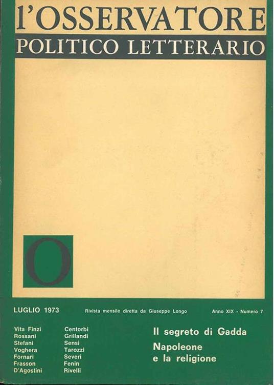 L' osservatore politico letterario. Rivista mensile diretta da Giuseppe Longo. 1973/7. In evidenza: Il segreto di Gadda. Napoleone e la religione - copertina