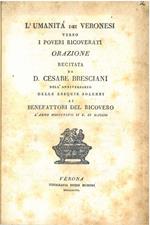 L' umanità dei veronesi verso i poveri ricoverati. Orazione recitata... nell'anniversario delle esequie solenni ai benefattori del ricovero l'anno 1827 li 10 di maggio