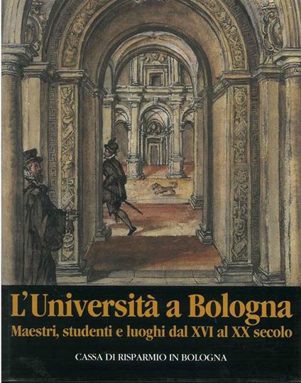 L' Università a Bologna. Maestri, studenti e luoghi dal xvi al xx secolo - Giovanni Brizzi - copertina