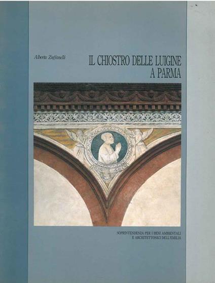 Il chiostro delle Luigine a Parma - Alberta Zuffanelli - copertina