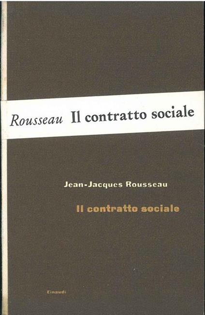 Il contratto sociale Introduzione e traduzione di V. Gerratana - Jean-Jacques Rousseau - copertina