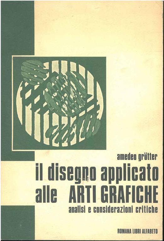 Il disegno applicato alle arti grafiche. Analisi e considerazioni critiche - Amedeo Grutter - copertina