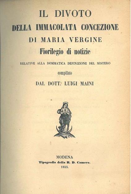 Il divoto della Immacolata Concezione di Maria Vergine. Florilegio di notizie relative alla dommatica definizione del mistero. Annata completa con indice dal n. 1 (dicembre 1854) al supplemento dei n. 11-12 (marzo 1855) - Luigi Maini - copertina