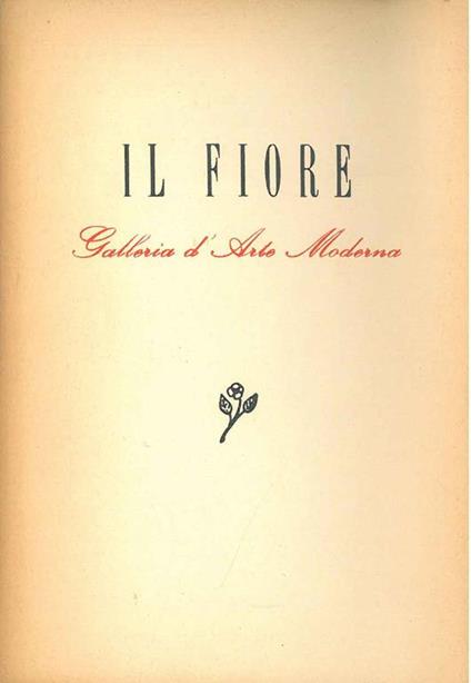 Il fiore. (Galleria d'arte moderna) Una lettera di C. Marsan - Guido Gatti - copertina