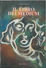 Il libro dei medium. Guida dei medium e degli evocatori